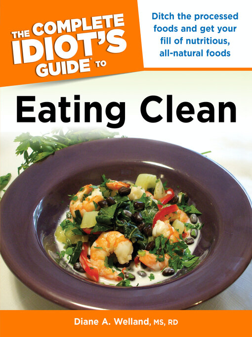 Title details for The Complete Idiot's Guide to Eating Clean by Diane A. Welland M.S., R.D. - Available